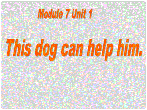 五年级英语上册 Module 7 Unit 1 This dog can help him课件3 外研版（一起）