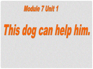 五年級(jí)英語(yǔ)上冊(cè) Module 7 Unit 1 This dog can help him課件3 外研版（一起）