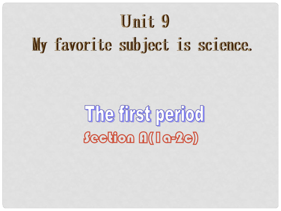 江蘇省灌云縣四隊中學七年級英語上冊《Unit 9 My favorite subject is science》課件1 （新版）人教新目標版_第1頁