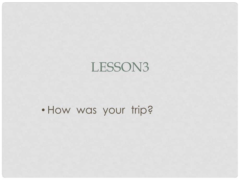 六年級英語下冊《Lesson 3 How was your trip》課件4 陜旅版_第1頁