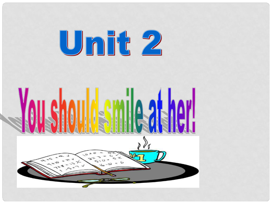 四川省華鎣市明月鎮(zhèn)小學(xué)八年級英語上冊 Module 1 Unit 2 You should smile at her課件 （新版）外研版_第1頁