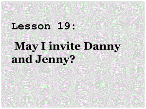 五年級(jí)英語(yǔ)上冊(cè)《Lesson 15 May I Invite Danny and Jenny》課件1 冀教版