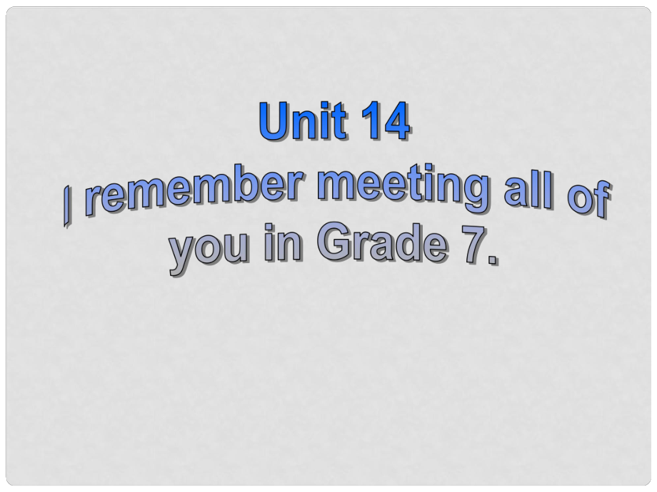 河北省東光縣第二中學九年級英語全冊 Unit 14 I remember meeting all of you in Grade 7 Section B 2課件 （新版）人教新目標版_第1頁