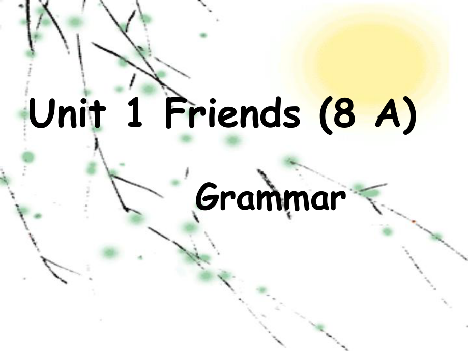 江蘇省句容市后白中學(xué)八年級英語上冊 Unit 1 Friends Grammar課件 （新版）牛津版_第1頁