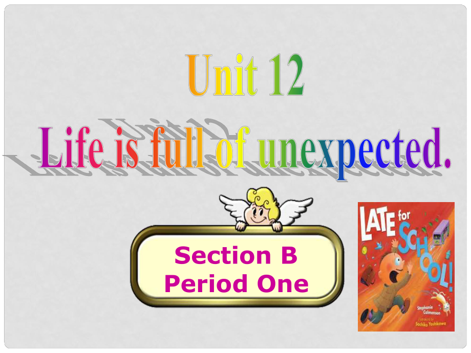 河北省東光縣第二中學(xué)九年級(jí)英語(yǔ)全冊(cè) Unit 12 Life is full of the unexpected Section B 1課件 （新版）人教新目標(biāo)版_第1頁(yè)