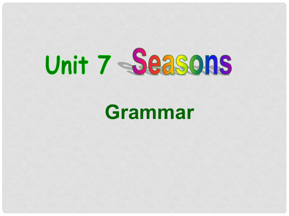 江苏省东海县横沟中学八年级英语上册 Unit 7 Seasons Grammar课件2 （新版）牛津版_第1页