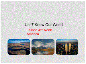 八年級英語下冊 Unit 7 Know Our World lesson 42 North America課件 （新版）冀教版