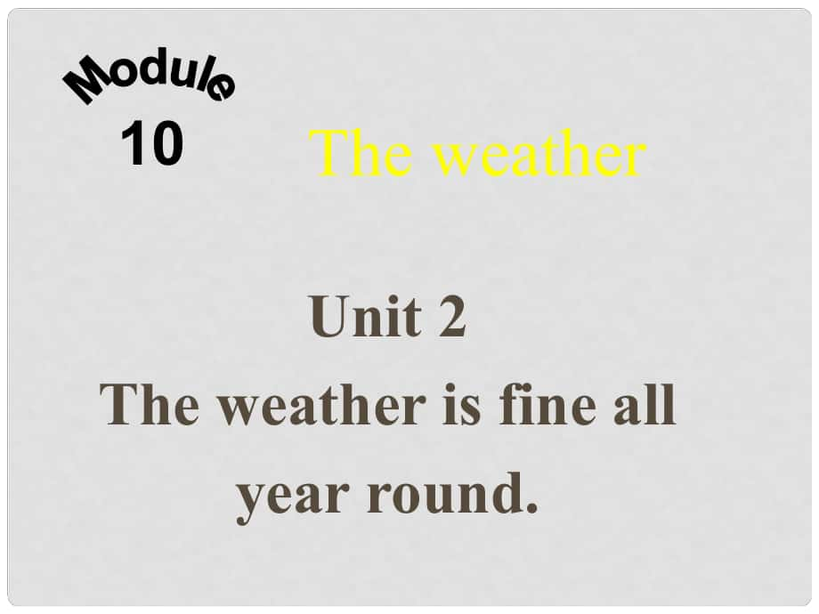 四川省華鎣市明月鎮(zhèn)小學八年級英語上冊 Module 10 Unit 2 The weather is fine all year round課件 （新版）外研版_第1頁