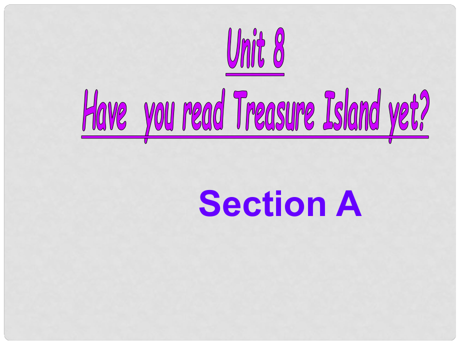 八年級(jí)英語下冊 Unit 8 Have you read Treasure Island yet課件3 （新版）人教新目標(biāo)版_第1頁