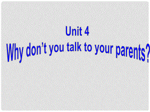 寧夏靈武市回民中學(xué)八年級英語下冊 Unit 4 Why don’t you talk to your parents Section A課件 （新版）人教新目標版