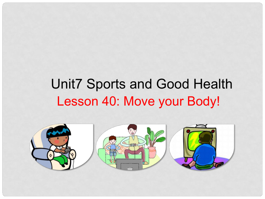 七年级英语下册 Unit 7 Sports and Good Health Lesson 40 Move Your Body课件 （新版）冀教版_第1页