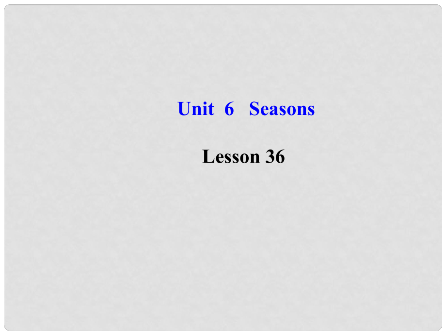 七年級英語下冊 Unit 6 Seasons Lesson 36課件 （新版）冀教版_第1頁