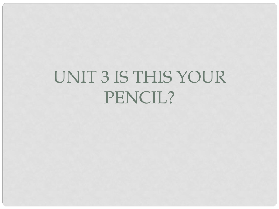 山東省鄒平縣實(shí)驗(yàn)中學(xué)七年級(jí)英語上冊(cè) Unit 3 Is this your pencil（第1課時(shí)）課件 （新版）人教新目標(biāo)版_第1頁