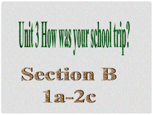 七年級(jí)英語(yǔ)上冊(cè) Unit 3 How was your school trip？Section B（1a2c）課件 魯教版五四制