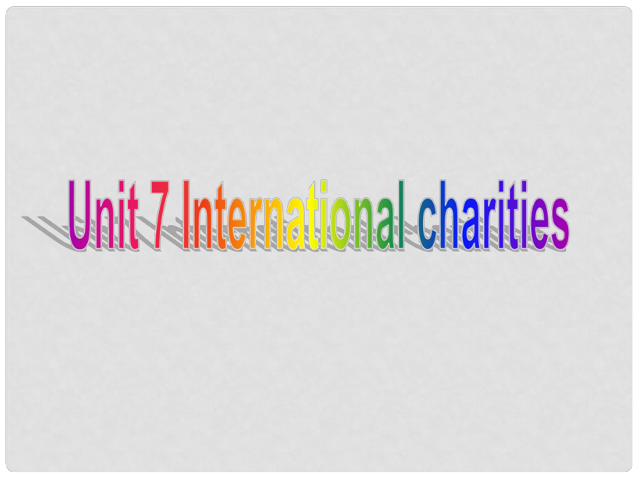 江苏省仪征市月塘中学八年级英语下册 Unit 7 Intemational charities课件2 （新版）牛津版_第1页