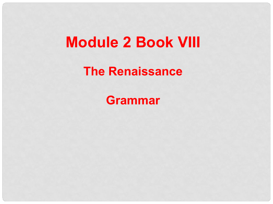 高中英語英語：Module 2《The Renaissance》課件 Grammar（外研版選修8）_第1頁