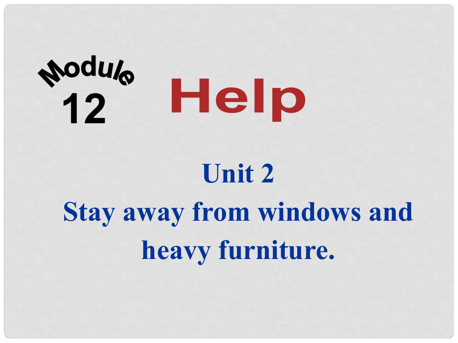 四川省華鎣市明月鎮(zhèn)小學(xué)八年級(jí)英語(yǔ)上冊(cè) Module 12 Unit 2 Stay away from windows and heavy furniture課件 （新版）外研版_第1頁(yè)