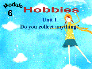 八年級英語下冊 Module 6 Unit 1 Do you collect anything課件 （新版）外研版