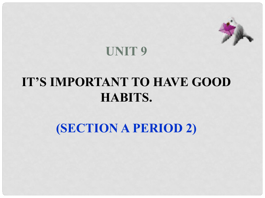 九年级英语全册 Unit 9 It’s important to have good habits Section A period 2精品课件 鲁教版五四制_第1页