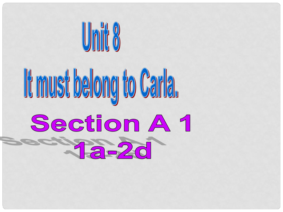 山東省滕州市滕西中學(xué)九年級英語全冊 Unit 8 It must belong to Carla Section A（1a2d）課件 （新版）人教新目標(biāo)版_第1頁