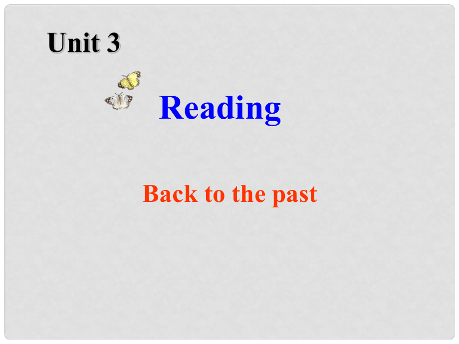 江蘇省常州市西夏墅中學(xué)高中英語(yǔ) Unit3 Back to the past Reading課件2 牛津譯林版必修3_第1頁(yè)