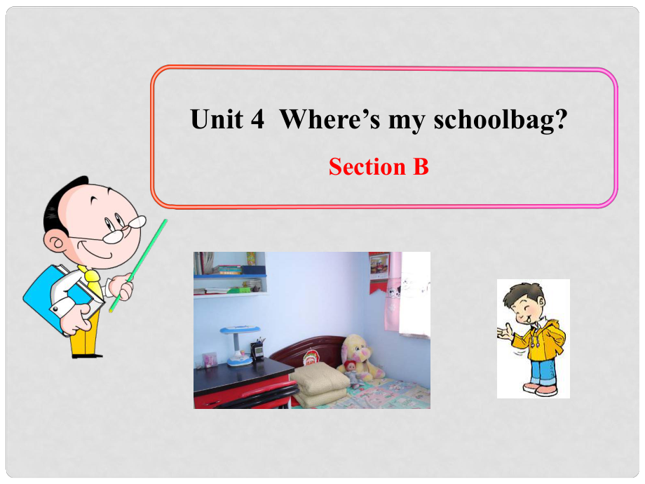 湖北省武漢市第六十三中學(xué)七年級(jí)英語(yǔ)上冊(cè) Unit 4 Where’s my schoolbag Section B課件3 （新版）人教新目標(biāo)版_第1頁(yè)