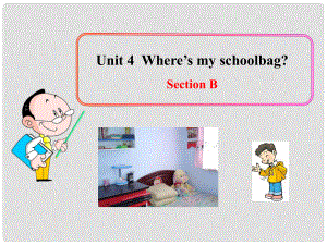 湖北省武漢市第六十三中學七年級英語上冊 Unit 4 Where’s my schoolbag Section B課件3 （新版）人教新目標版