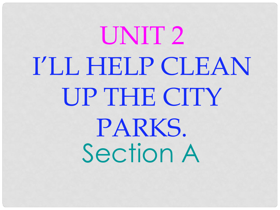 辽宁省灯塔市第二初级中学八年级英语下册 Unit 2 I'll help to clean up the city parks课件1 （新版）人教新目标版_第1页