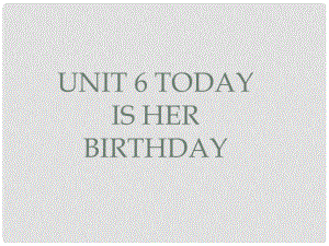 四年級英語下冊《Unit 6 Today Is Her Birthday》課件2 陜旅版