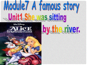 四川省華鎣市明月鎮(zhèn)小學八年級英語上冊 Module 7 Unit 1 Alice was sitting with her sisterthe river課件 （新版）外研版