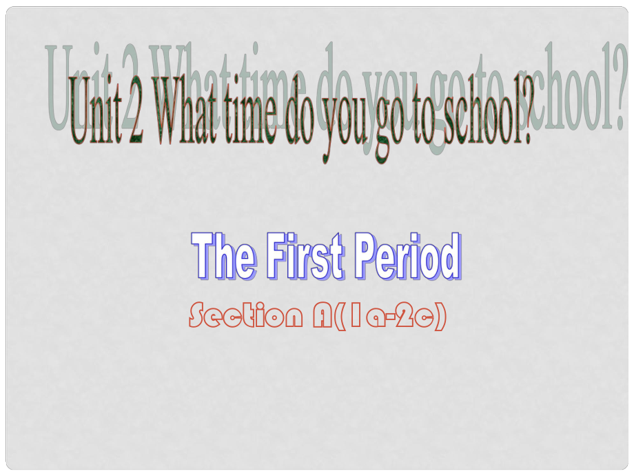 江蘇省灌云縣四隊(duì)中學(xué)七年級(jí)英語(yǔ)下冊(cè)《Unit 2 What time do you go to school》課件1 （新版）人教新目標(biāo)版_第1頁(yè)