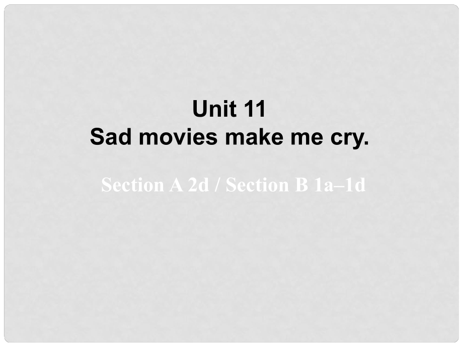 湖北省松滋市涴市鎮(zhèn)初級中學(xué)九年級英語全冊 Unit 11 Sad movies make me cry Period2課件 （新版）人教新目標(biāo)版_第1頁