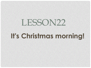 六年级英语上册 Lesson 22 It’s Christmas Morning课件2 冀教版