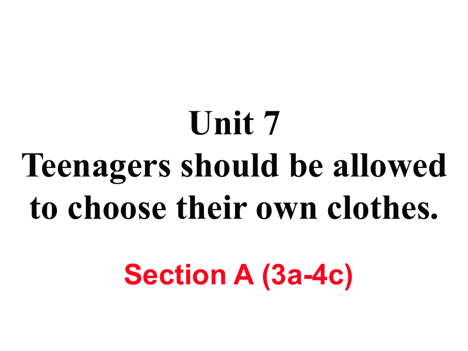 九年級英語全冊 Unit 7 Teenagers should be allowed to choose their own clothes（第2課時）Section A（3a4c）作業(yè)課件 （新版）人教新目標版_第1頁