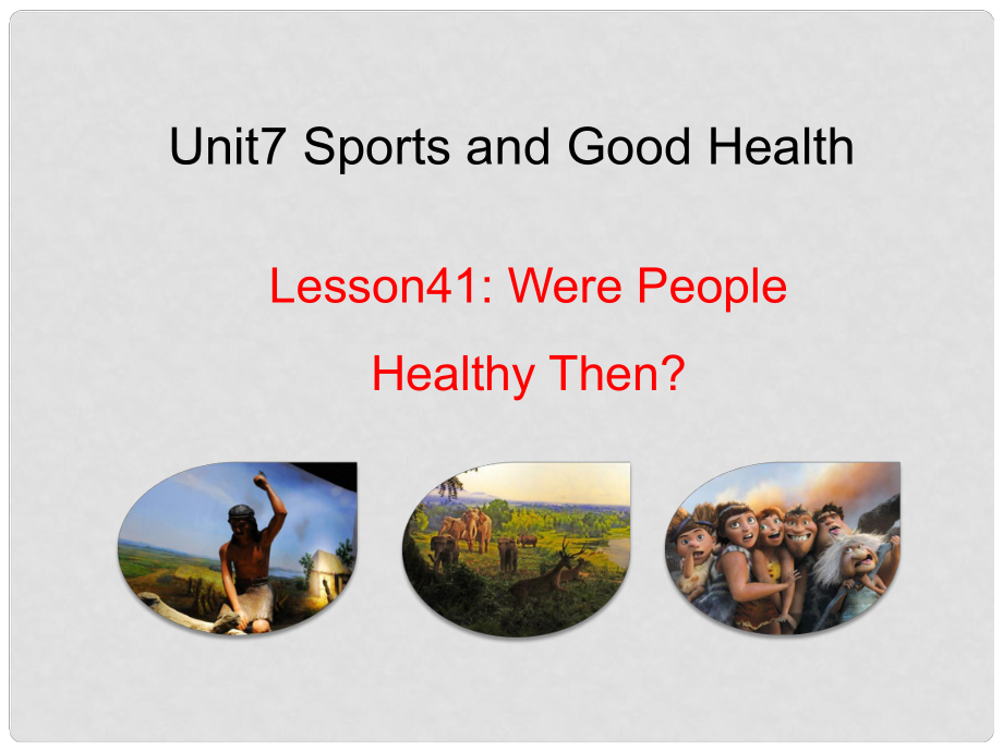 七年級(jí)英語(yǔ)下冊(cè) Unit 7 Sports and Good Health Lesson 41 Were People Healthy Then課件 （新版）冀教版_第1頁(yè)