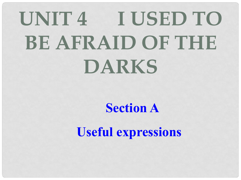 山东省青岛市平度市郭庄镇郭庄中学九年级英语全册 Unit 4 I used to be afraid of the darks课件 （新版）人教新目标版_第1页