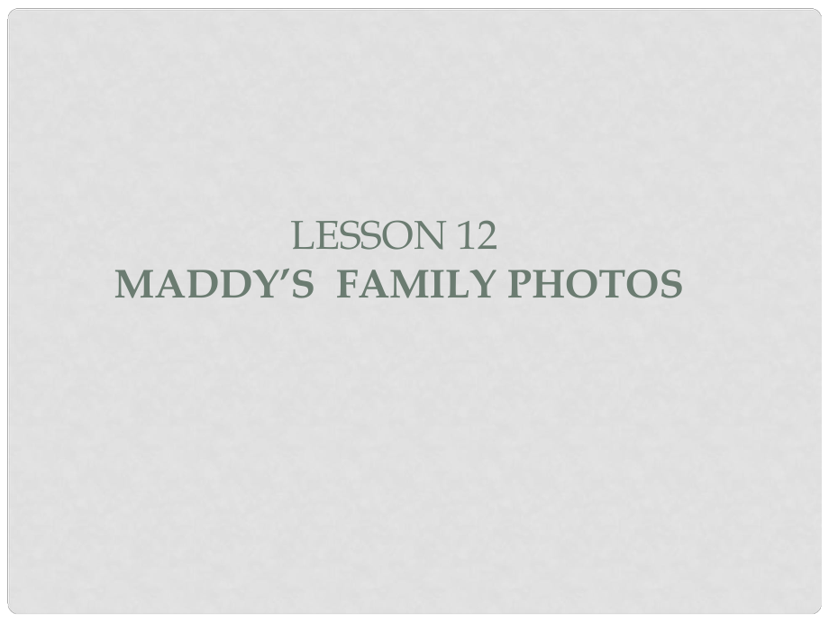 五年級英語上冊《Lesson 12 Maddy’s Family Photos》課件1 冀教版_第1頁