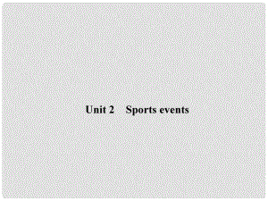 高考英語一輪鞏固 Unit 2 Sports events課件 牛津譯林版必修4