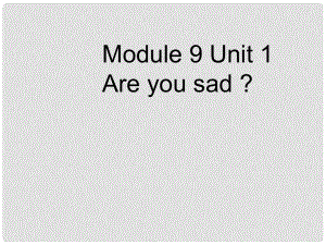 五年級英語上冊 Module 9 Unit 1 Are you sad課件 外研版（一起）