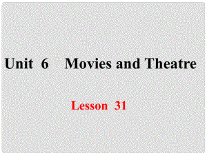 九年級(jí)英語(yǔ)上冊(cè) Unit 6 Movies and Theatre Lesson 31 A Movie or a Play課件 （新版）冀教版