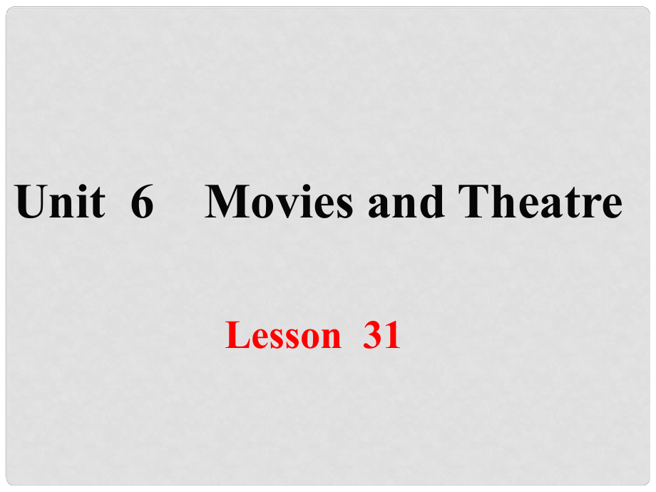 九年級英語上冊 Unit 6 Movies and Theatre Lesson 31 A Movie or a Play課件 （新版）冀教版_第1頁