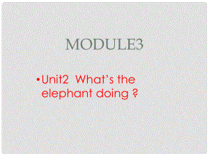 四年級(jí)英語(yǔ)上冊(cè) Module 3 Unit 2 What’s the elephant doing課件1 外研版（三起）