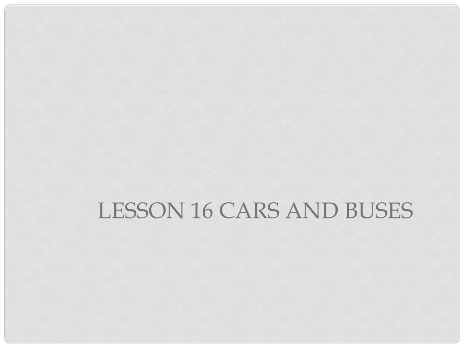 四年級(jí)英語上冊(cè)《Lesson 16 Cars and Buses》課件4 冀教版_第1頁