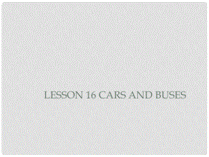 四年級英語上冊《Lesson 16 Cars and Buses》課件4 冀教版