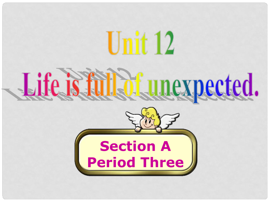 河北省東光縣第二中學(xué)九年級(jí)英語(yǔ)全冊(cè) Unit 12 Life is full of the unexpected Section A 3課件 （新版）人教新目標(biāo)版_第1頁(yè)