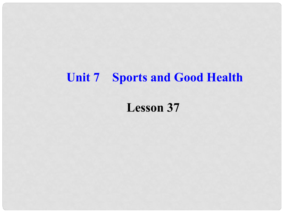 七年級英語下冊 Unit 7 Sports and Good Health Lesson 37課件 （新版）冀教版_第1頁