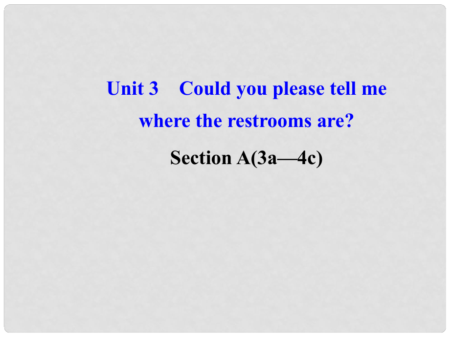 河北省東光縣第二中學(xué)九年級英語全冊 Unit 3 Could you please tell me where the restrooms are Section A 2課件 （新版）人教新目標(biāo)版_第1頁