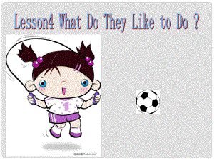 五年級(jí)英語(yǔ)上冊(cè)《Lesson 4 What Do They Like to Do》課件1 冀教版