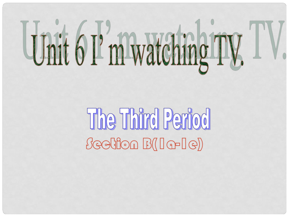 江蘇省灌云縣四隊(duì)中學(xué)七年級(jí)英語下冊(cè)《Unit 6 I'm watching TV》課件3 （新版）人教新目標(biāo)版_第1頁