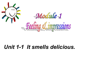 八年級(jí)英語(yǔ)下冊(cè) Module 1 Feelings and impressions Unit 1 It smells delicious課件 （新版）外研版